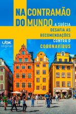 Na contramão do mundo - A Suécia desafia as recomendações contra o Coronavírus