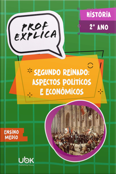Prof. Explica! História para o 2º ano do Ensino Médio – Segundo Reinado: aspectos políticos e econômicos