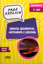 Prof. Explica! Geografia para o 3º ano do Ensino Médio – Espaços geográficos, Cartografia e Geologia