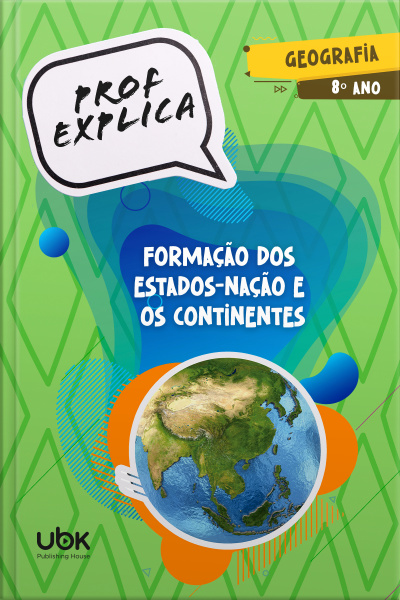 Prof. Explica! Geografia para o 8º ano – Formação dos Estados-nação e os Continentes