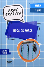 Prof. Explica! Física para o 1º ano do Ensino Médio – Tipos de força