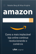 Amazon: como a mais implacável loja online continua revolucionando o comércio