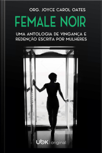 Female noir: uma antologia de vingança e redenção escrita por mulheres