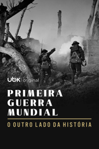 Primeira Guerra Mundial – O outro lado da história