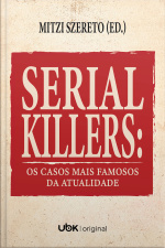 Serial killers: os casos mais famosos da atualidade
