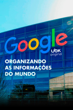 Google - Organizando as Informações do Mundo