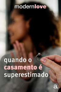Episódio 10: Quando o casamento é superestimado