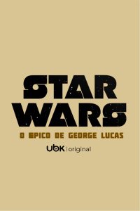 Star Wars - O Épico de George Lucas