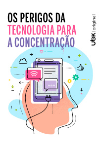 Os perigos da tecnologia para a concentração