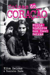 Coisas do Coração - Minha história com Raul Seixas