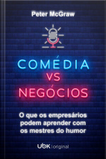 Comédia vs. Negócios: o que os empresários podem aprender com os mestres do humor