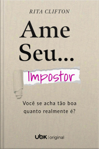 Ame seu impostor: você se acha tão boa quanto realmente é?
