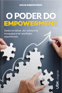 O poder do empowerment: desburocratizar, dar autonomia às equipes e ter resultados exponenciais