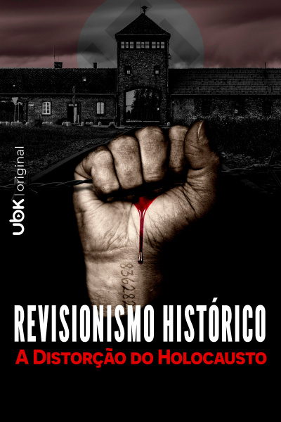 Revisionismo Histórico: A distorção do holocausto