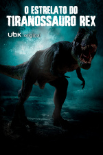 O estrelato do Tiranossauro Rex