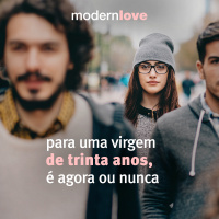 T3E4: Para uma virgem de 30 anos, é agora ou nunca