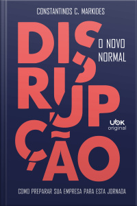 Disrupção: o novo normal - Como preparar sua empresa para esta jornada