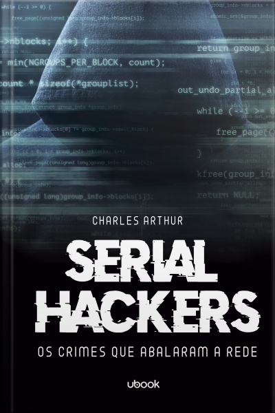 Serial hackers: os crimes que abalaram a rede
