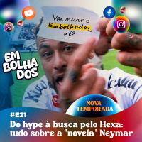E21 - Do hype à busca pelo Hexa: tudo sobre a novela Neymar