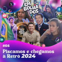 E6: Piscamos e chegamos à Retrô 2024
