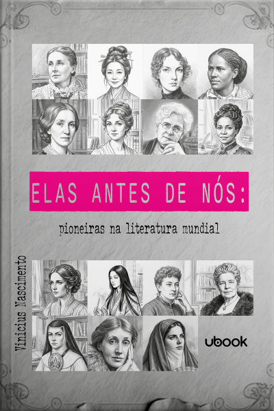 Elas antes de nós: pioneiras na literatura mundial