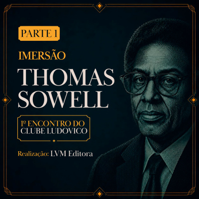 Imersão Thomas Sowell - Primeiro Encontro do Clube Ludovico
