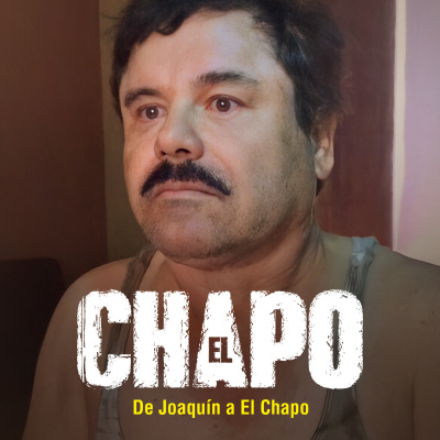 El Chapo - A ascensão e queda do rei do crime