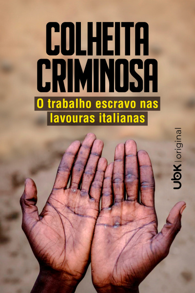 Colheita criminosa - O trabalho escravo nas lavouras italianas