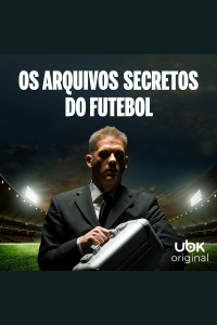 Os arquivos secretos do futebol