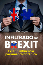 Infiltrado no Brexit - Ex-KGB influencia parlamento britânico