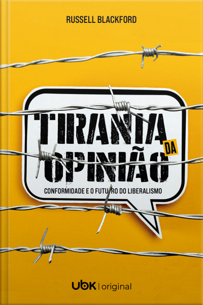 Tirania da opinião: conformidade e o futuro do liberalismo