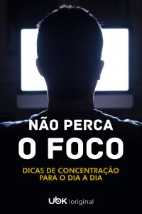 Episódio 01: Não Perca O Foco - Dicas de Concentração Para o Dia A Dia