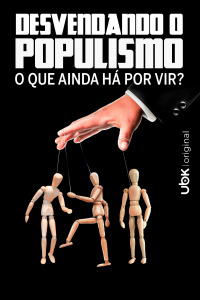 Desvendando o Populismo – O que ainda há por vir?