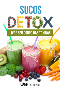 Episódio 04: Sucos Detox - Livre seu Corpo das Toxinas