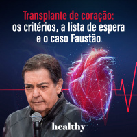 T10E10 - Transplante de coração: os critérios, a lista de espera e o caso Faustão