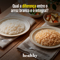 T18E3: Qual a diferença entre o arroz branco e o integral? 
