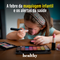 T17E3: A febre da maquiagem infantil e os alertas da saúde