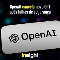 T22E20: OpenAI cancela novo GPT após falhas de segurança
