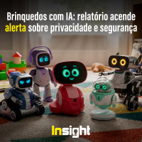 T22E8 - Brinquedos com IA: relatório acende alerta sobre privacidade e segurança 