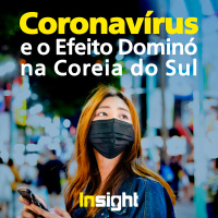 T1E15: oronavírus e o efeito dominó na Coreia do Sul