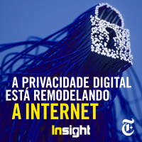 T8E17: A privacidade digital está remodelando a Internet