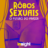 T2E1: Robôs sexuais - O futuro do prazer