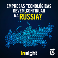 T10E20: Empresas tecnológicas devem continuar na Rússia?