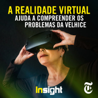 T3E11: A Realidade Virtual ajuda a compreender os problemas da velhice