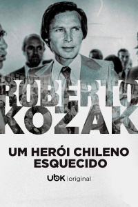 Roberto Kozak - Um Herói Chileno Esquecido