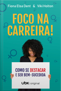 Foco na carreira! Como se destacar e ser bem-sucedida