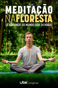 Episódio 03: Meditação na floresta - Se isolando no mundo por 24 horas