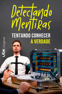 Detectando mentiras - Tentando conhecer a verdade