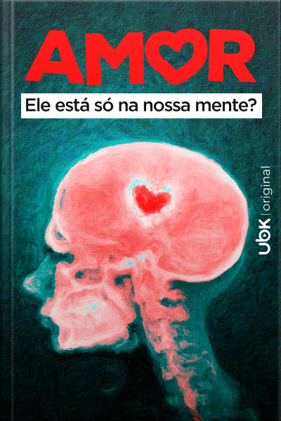 Amor - Ele Está Só Na Nossa Mente?