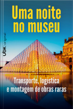 Uma Noite No Museu - Transporte, Logística e Montagem de Obras Raras